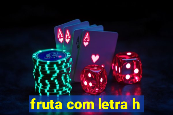 fruta com letra h